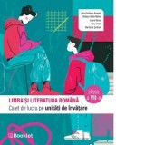 Limba si literatura romana. Caiet de lucru pe unitati de invatare. Clasa a VII-a