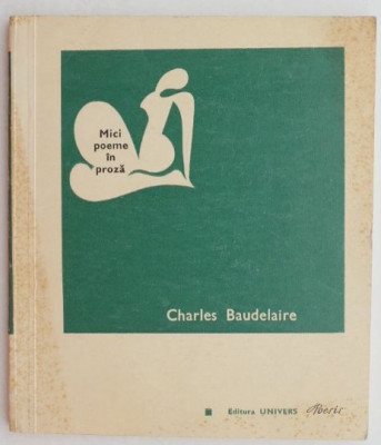 Mici poeme in proza - Charles Baudelaire (coperta putin uzata) foto