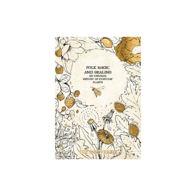 Folk Magic and Healing: An Unusual History of Everyday Plants foto