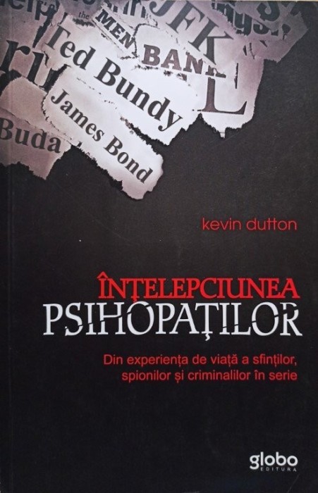 Kevin Dutton - Intelepciunea psihopatilor (Editia: 2013)