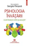 Psihologia invatarii. Cum invata copiii si adultii? - Georgeta Panisoara