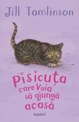 Pisicuta Care Voia Sa Ajunga Acasa, Jill Tomlinson - Editura Nemira foto