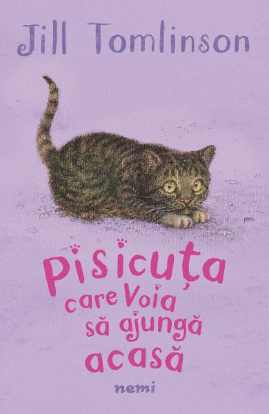 Pisicuta Care Voia Sa Ajunga Acasa, Jill Tomlinson - Editura Nemira