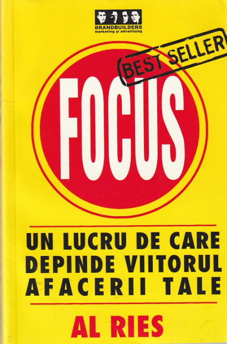 AL RIES - FOCUS UN LUCRU DE CARE DEPINDE VIITORUL AFACERII TALE