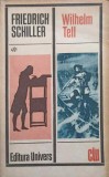 Wilhelm Tell - Friedrich Schiller - Teatru, Clasică, Univers, 1972, Rom&acirc;nă, Paperback