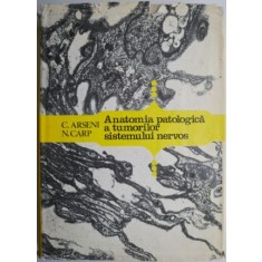Anatomia patologica a tumorilor sistemului nervos &ndash; C. Arseni