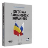 Dictionar paremiologic roman-rus - Elena Sodolescu Silvestru