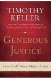 Generous Justice: How God&#039;s Grace Makes Us Just - Timothy J. Keller