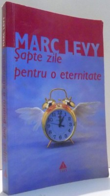 SAPTE ZILE PENTRU O ETERNITATE de MARC LEVY , 2007 foto