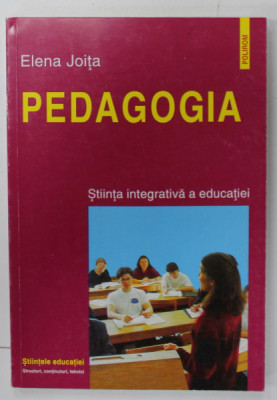 PEDAGOGIA , STIINTA INTEGRATIVA A EDUCATIEI de ELENA JOITA , 1999 foto