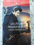 LEGATURI PRIMEJDIOASE. MANA DESTINULUI VOL.1-NORA ROBERTS, 2014