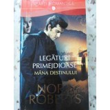 LEGATURI PRIMEJDIOASE. MANA DESTINULUI VOL.1-NORA ROBERTS-113453