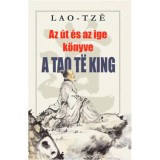 Az &uacute;t &eacute;s az ige k&ouml;nyve - A Tao Te King - Lao-Tze
