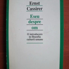 Ernst Cassirer - Eseu despre om. O introducere in filozofia culturii umane