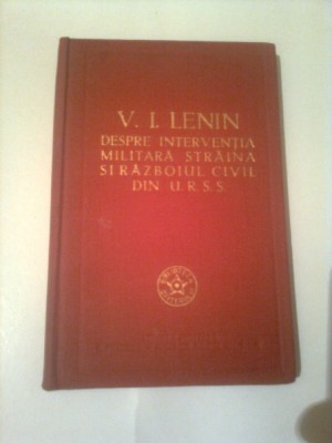 DESPRE INTERVENTIA MILITARA STRAINA SI RAZBOIUL CIVIL DIN URSS ~ V. I. LENIN foto