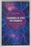 TULBURAREA DE STRES POSTTRAUMATIC , CUM SA VEZI LUMINITA DE LA CAPATUL TUNELULUI de DANIEL DUFOUR , 2024