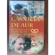 Casnicia de aur. Secretele unei indelungate uniuni pline de iubire- Herb Dimock, Margaret Dimock