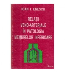 Ioan I. Enescu - Relatii veno - arteriale in patologia membrelor