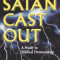 Satan Cast Out: A Study in Biblical Demonology