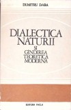DIALECTICA NATURII SI GANDIREA TEORETICA MODERNA. DIALOG ASUPRA LUMII FIZICE-DUMITRU DABA-346891