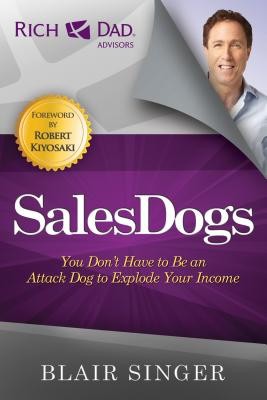 SalesDogs: You Don&amp;#039;t Have to Be an Attack Dog to Explode Your Income foto
