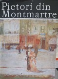 PICTORI DIN MONTMARTRE. ALBUM DE ARTA-ILEANA SOLDEA