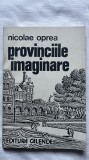 PROVINCIILE IMAGINARE - NICOLAE OPREA