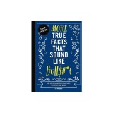 More True Facts That Sound Like Bull$#*t: 500 More Insane-But-True Facts to Rattle Your Brain (Fun Facts, Amazing Statistic, Humor Gift, Gift Books)