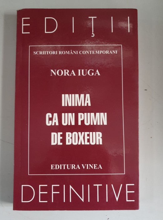 Nora Iuga - Inima ca un pumn de boxeur