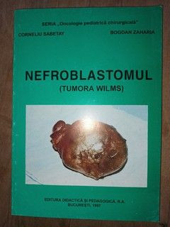Nefroblastomul (Tumora Wilms)- Corneliu Sabetay, Bogdan Zaharia foto