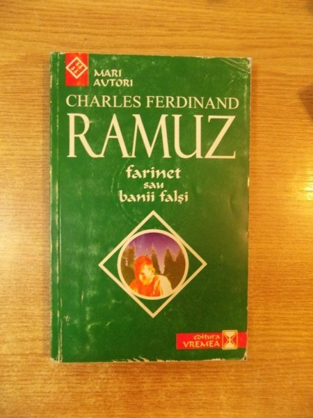 FARINET SAU BANI FALSI de CHARLES FERDINAND RAMUZ , Bucuresti 1998