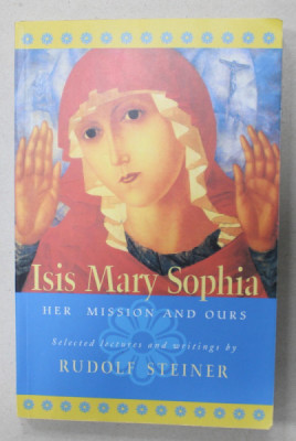 ISIS MARY SOPHIA , HER MISSION AND OURS by RUDOLF STEINER , 2003 foto