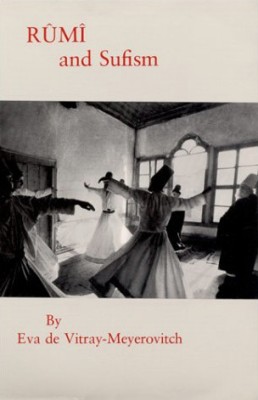 Rumi and sufism Rumi si sufismul / Eva De Vitray-Meyerovitch foto