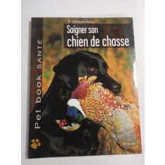 SOIGNER SON CHIEN DE CHASSE - D&#039;Alexandre BALZER