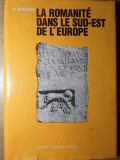 LA ROMANITE DANS LE SUD-EST DE L&#039;EUROPE-H. MIHAESCU-219837