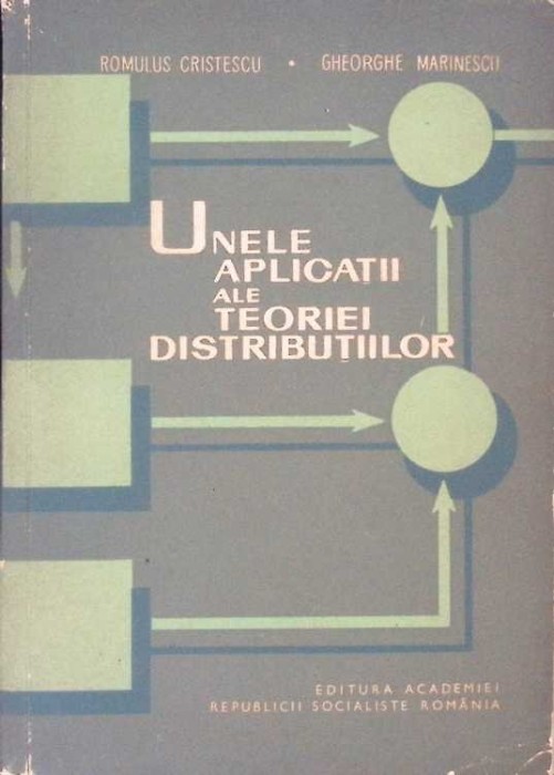 UNELE APLICATII ALE TEORIEI DISTRIBUTIILOR-ROMULUS CRISTESCU, GHEORGHE MARINESCU-279085