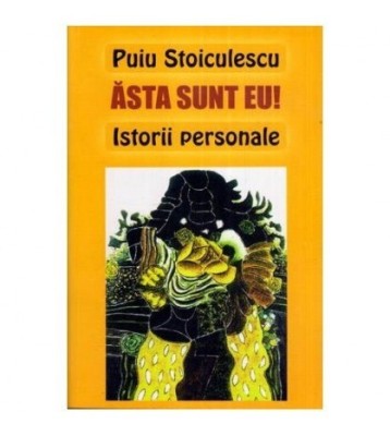 Puiu Stoiculescu - asta sunt eu! - Istorii personale - 112427 foto