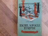 Eschil,Sofocle si Euripide de Liviu Rusu