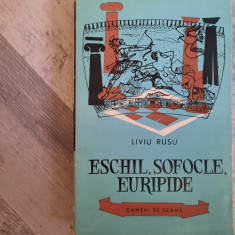 Eschil,Sofocle si Euripide de Liviu Rusu