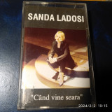 -Y- CASETA SANDA LADOSI - CAND VINE SEARA - ORIGINALA , EXCELENTA, Pop