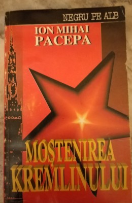 Pacepa- Mostenirea Kremlinului foto