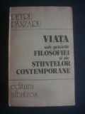 PETRU PANZARU - VIATA SUB PRIVIRILE FILOSOFIEI SI ALE STIINTELOR CONTEMPORANE