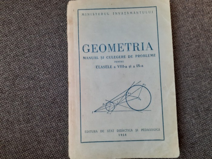 GEOMETRIA MANUAL SI CULEGERE DE PROBLEME PENTRU CLASELE A VIII A SI A IX A 1954 TRADUCERE DIN RUSA
