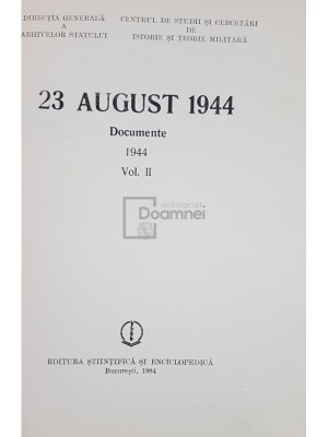 Ion Ardeleanu (coord.) - 23 august 1944 - Documente, vol. 2 (editia 1984) foto