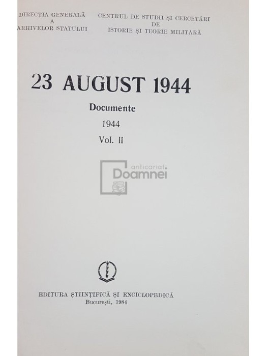 Ion Ardeleanu (coord.) - 23 august 1944 - Documente, vol. 2 (editia 1984)