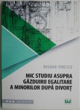 Mic studiu asupra gazduirii egalitare a minorilor dupa divort &ndash; Bogdan Ionescu