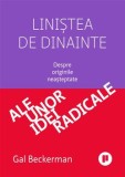 Cumpara ieftin Linistea de dinainte. Despre originile neasteptate ale unor idei radicale/Gal Beckerman, Publica