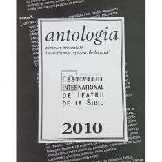 Alina Mazilu - Antologia pieselor prezentate in sectiunea ''spectacole lectura'' - Festivalul International de Teatru de la Sibiu 2010 (editia 2010)