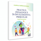 Practica pedagogica in invatamantul prescolar. Caiet de seminar, Camelia Brincoveanu, Pro Universitaria