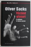 Văz&acirc;nd Glasuri - Oliver Sacks - Roman Beletristică